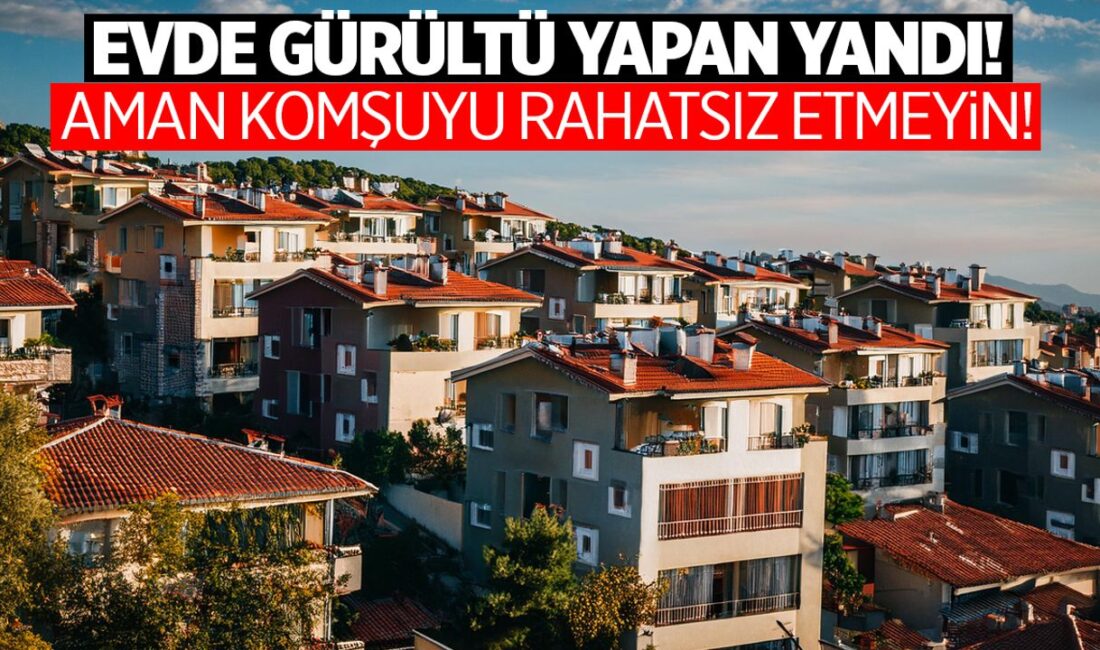 Evde gürültü yapana para cezası var!