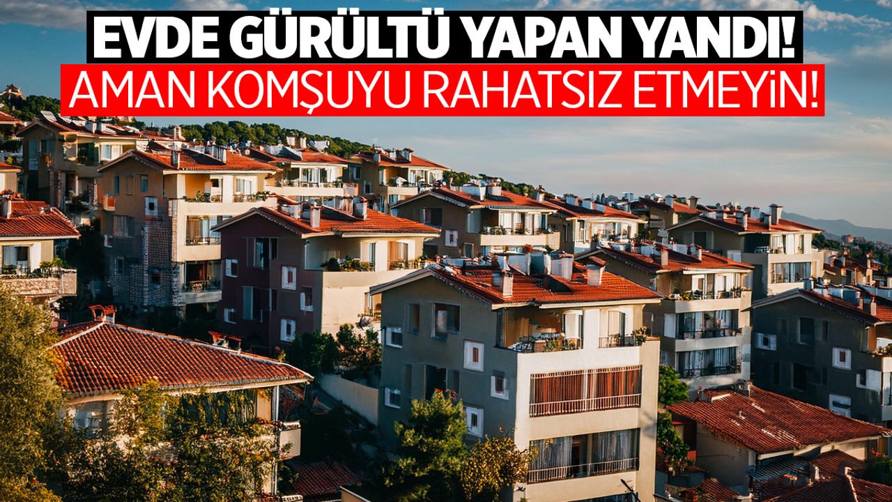 Evde gürültü yapana para cezası var!