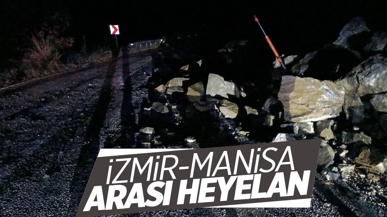 İzmir-Manisa arası heyelan!