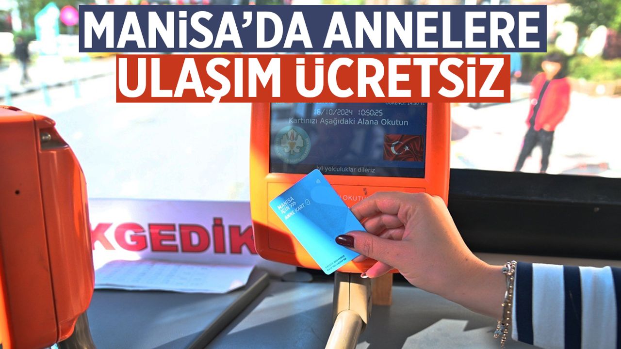 Manisa’da annelere ulaşım ücretsiz! Rakamlar belli oldu…