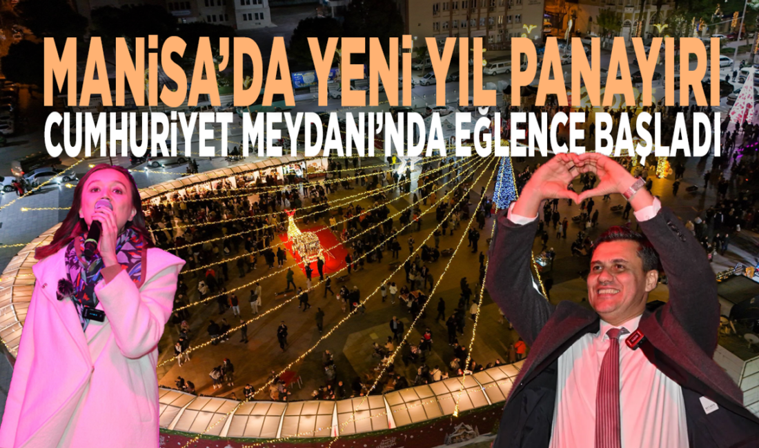 Manisa’da Yeni Yıl Panayırı: Cumhuriyet Meydanı’nda eğlence başladı