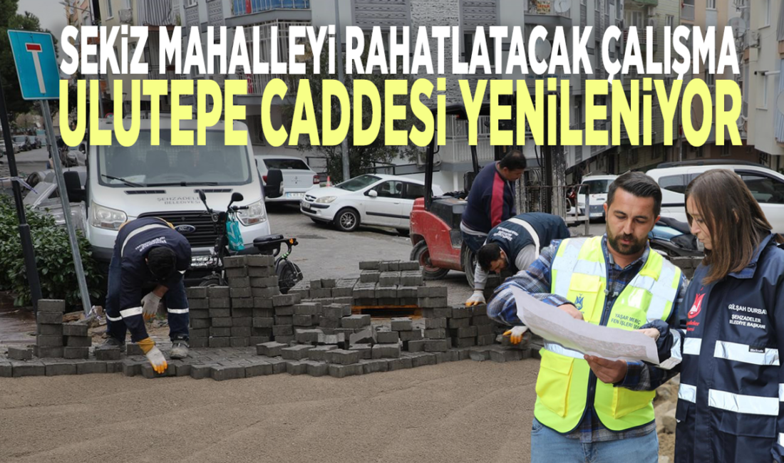 Sekiz mahalleyi rahatlatacak çalışma: Ulutepe Caddesi yenileniyor