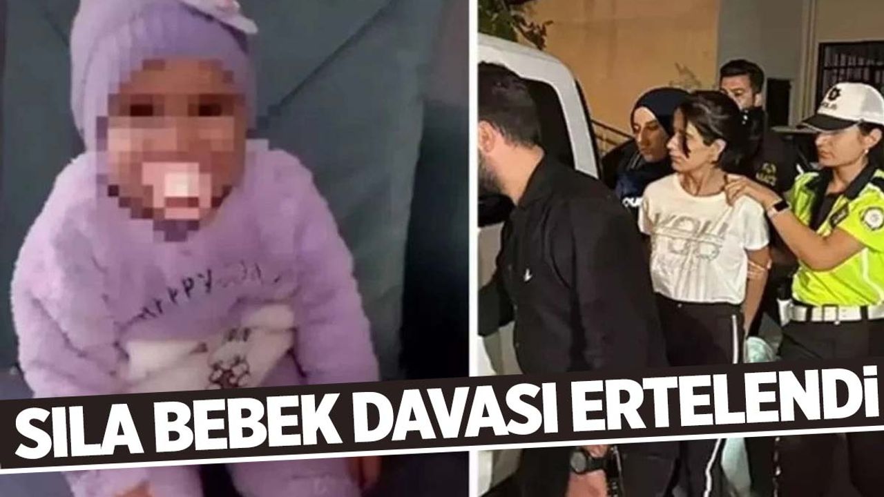 Sıla bebek davası ertelendi