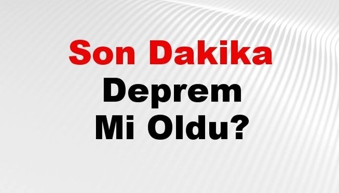 Son dakika deprem mi oldu? Az önce deprem nerede oldu? İstanbul, Ankara, İzmir ve il il AFAD son depremler 15 Aralık 2024