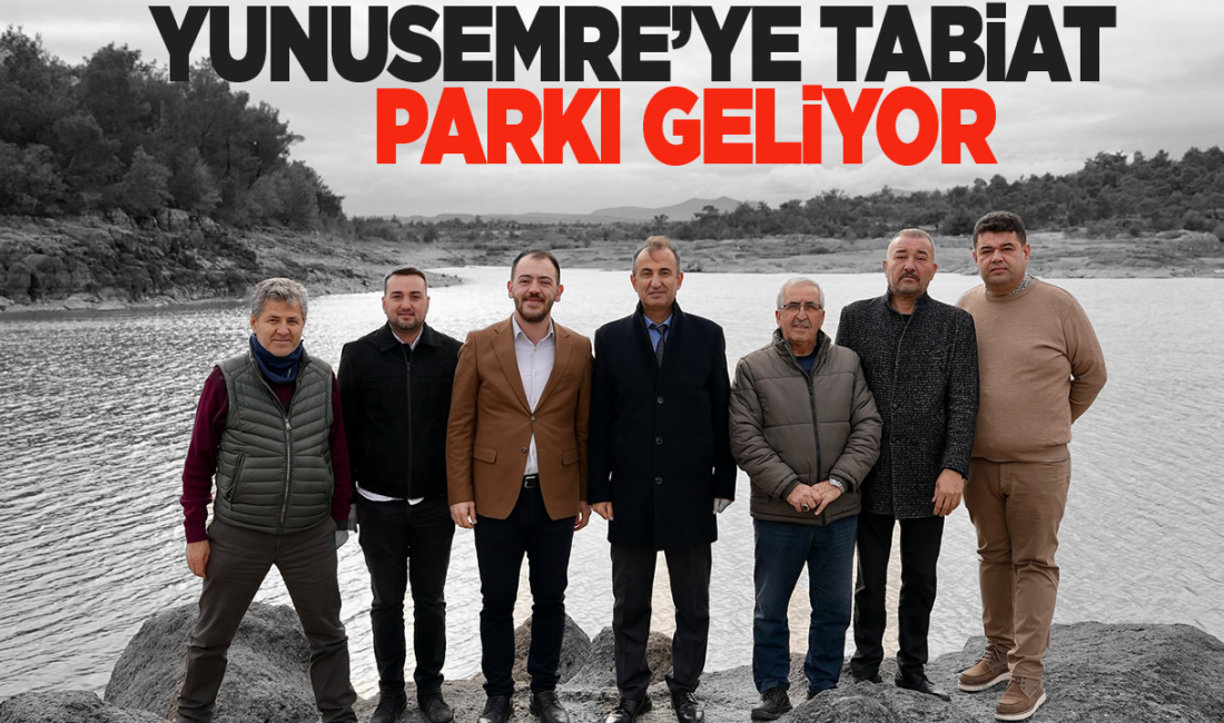 Yunusemre’ye tabiat parkı geliyor