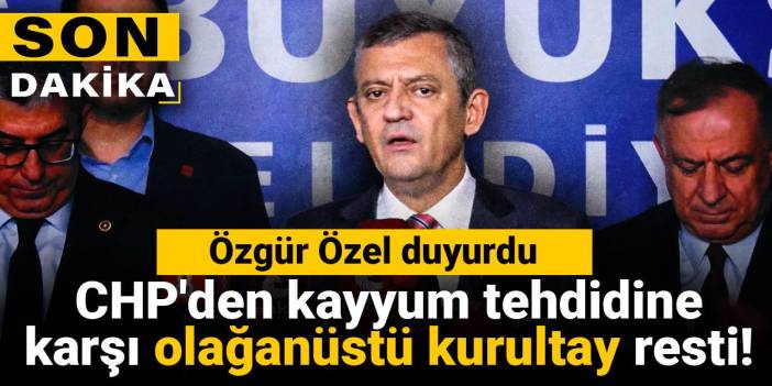 CHP Olağanüstü Kurultay İle Kayyum Tehditine Direniyor