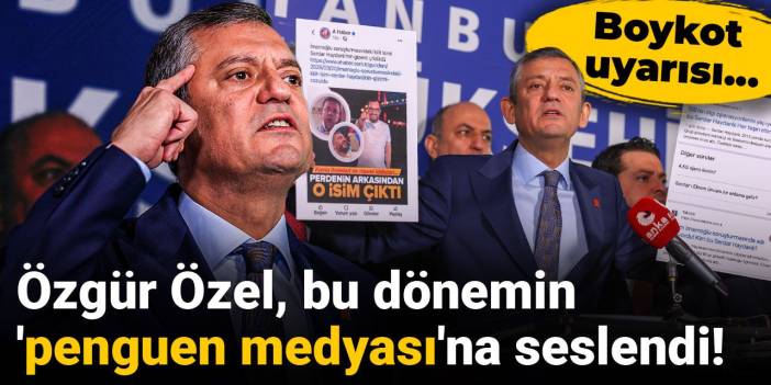 Özgür Özel’den Medyaya Boykot Çağrısı!